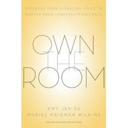 Own the Room: Discover Your Signature Voice to Master Your Leadership Presence, (Hardcover)